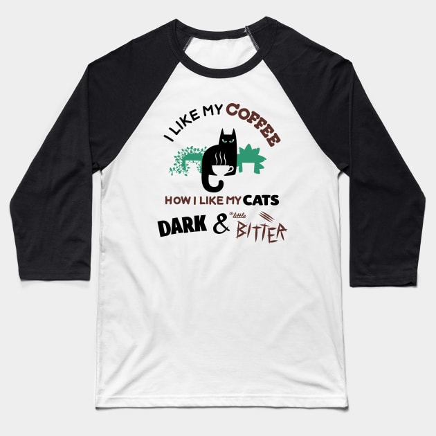 I like my coffee how I like my cats, dark and a little bitter. Baseball T-Shirt by RickThompson